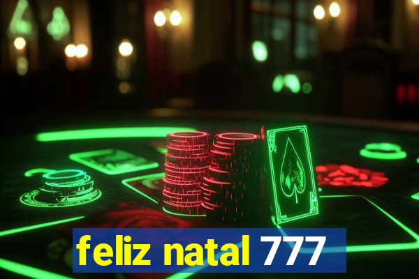 feliz natal 777