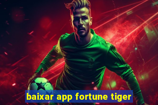 baixar app fortune tiger