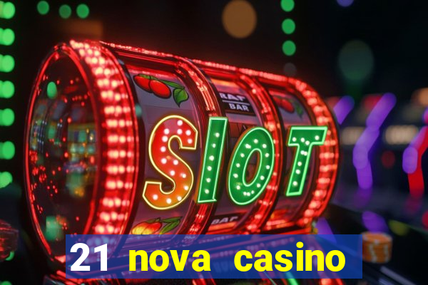 21 nova casino coupon code