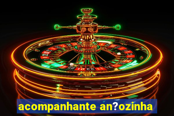 acompanhante an?ozinha