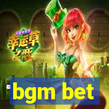 bgm bet