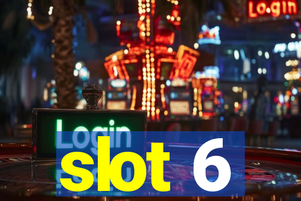 slot 6