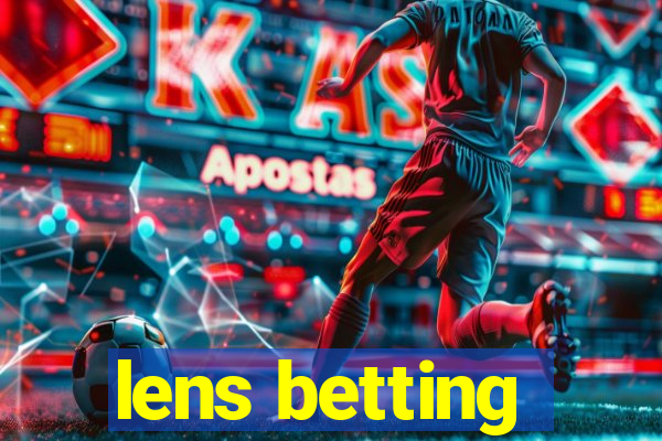 lens betting