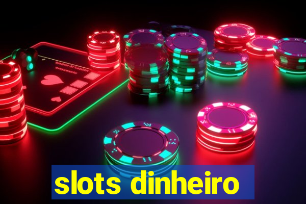 slots dinheiro