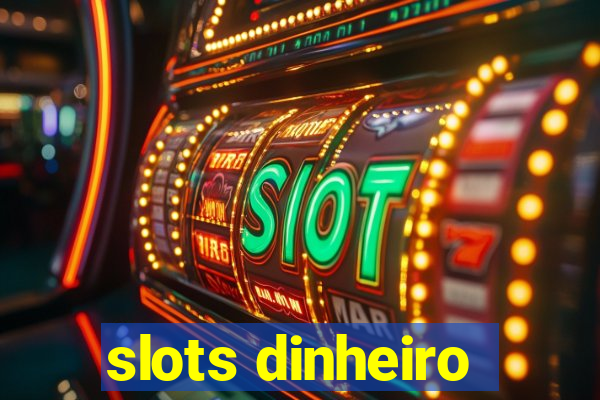 slots dinheiro