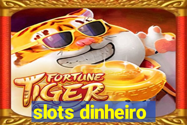 slots dinheiro