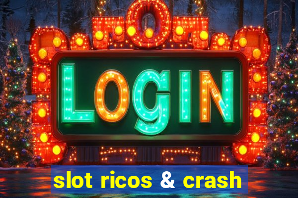 slot ricos & crash