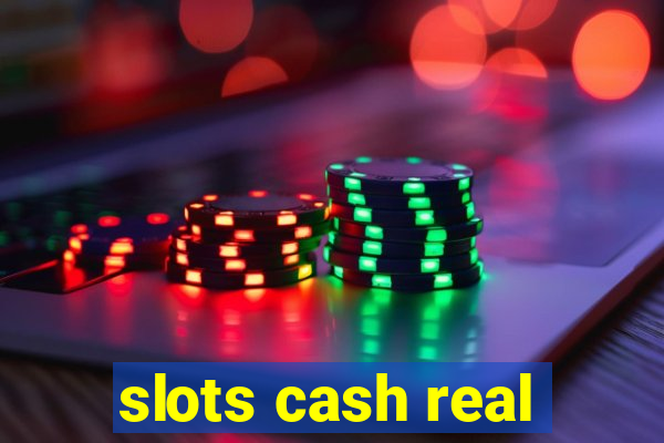 slots cash real