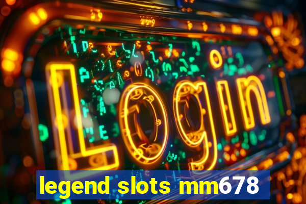 legend slots mm678