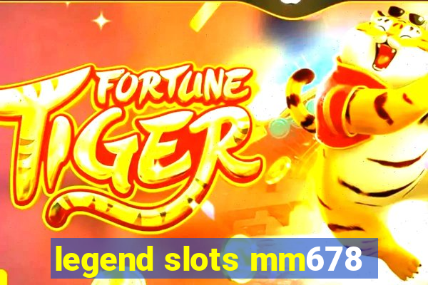 legend slots mm678