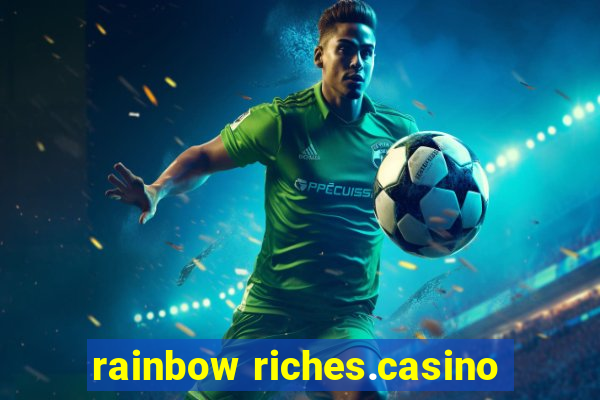 rainbow riches.casino