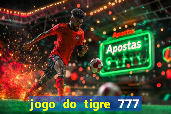 jogo do tigre 777 5 reais