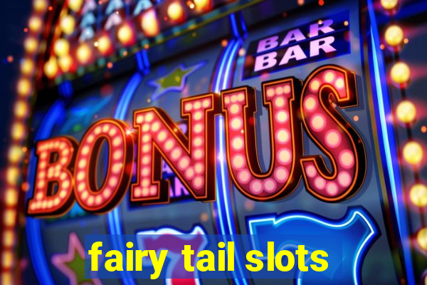 fairy tail slots