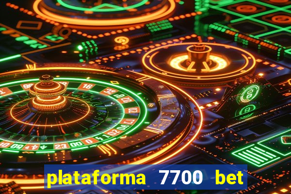 plataforma 7700 bet é confiável