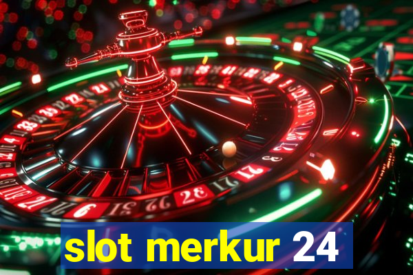 slot merkur 24