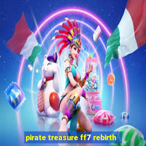 pirate treasure ff7 rebirth