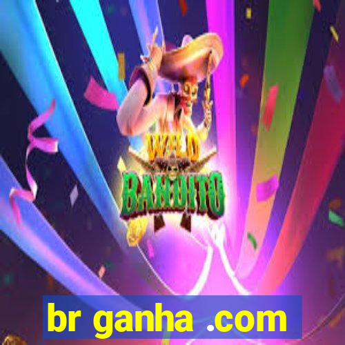 br ganha .com