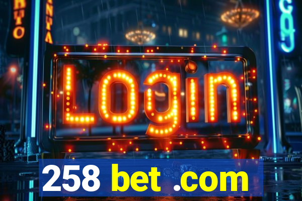 258 bet .com