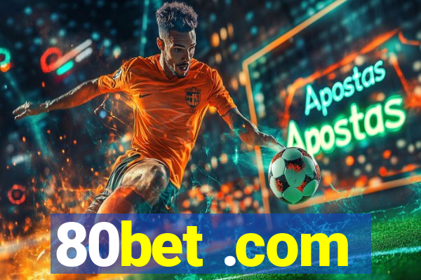 80bet .com