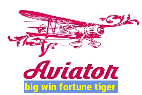 big win fortune tiger