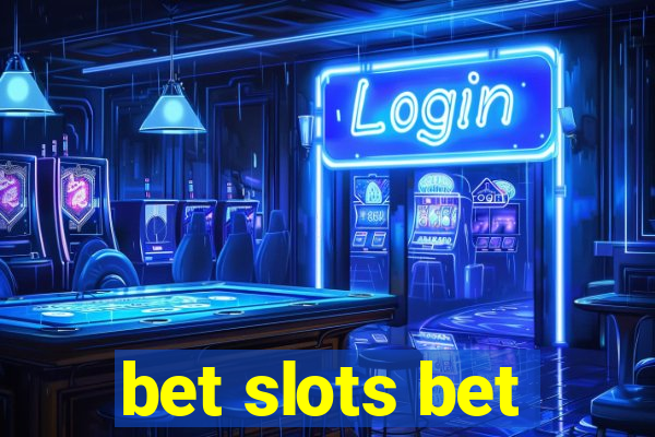 bet slots bet