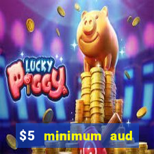 $5 minimum aud deposit creditcard aus casino online