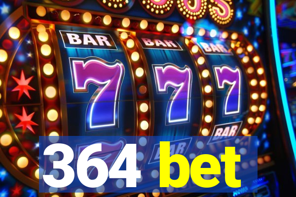 364 bet