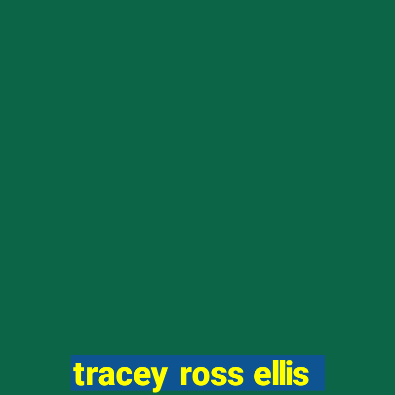 tracey ross ellis