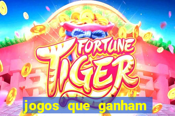 jogos que ganham muito dinheiro