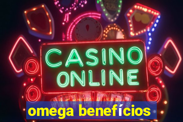 omega benefícios