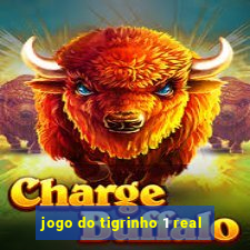 jogo do tigrinho 1 real