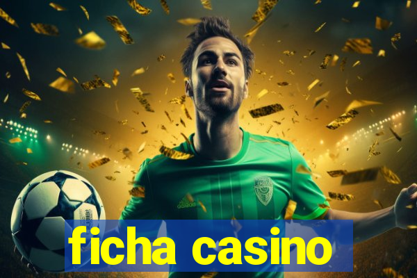 ficha casino