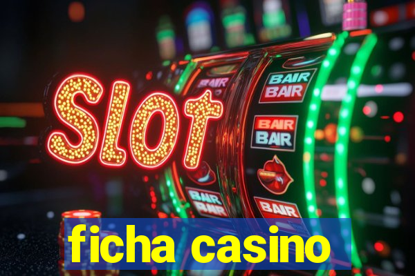 ficha casino