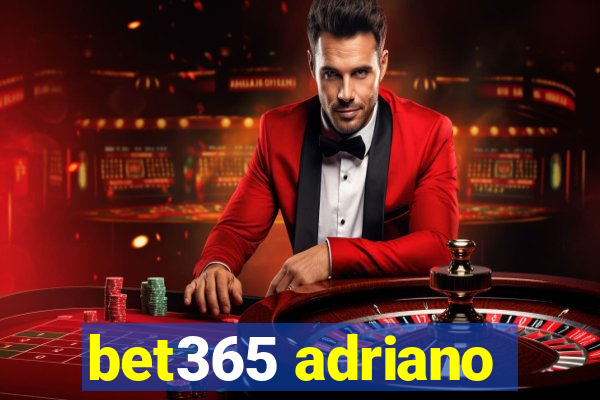 bet365 adriano