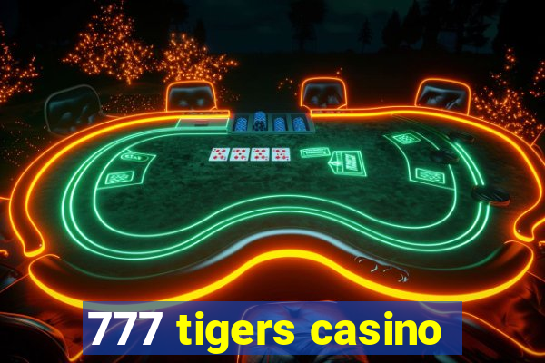 777 tigers casino