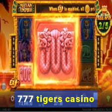 777 tigers casino