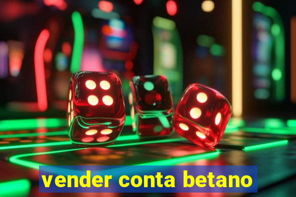 vender conta betano