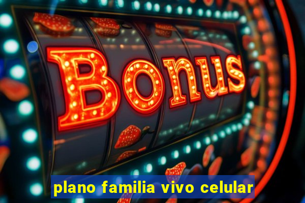 plano familia vivo celular