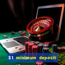 $1 minimum deposit microgaming casino