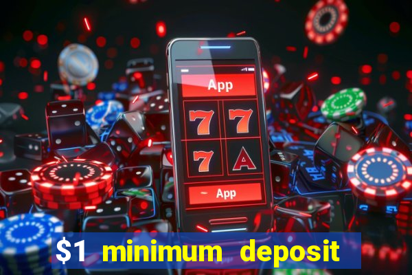 $1 minimum deposit microgaming casino