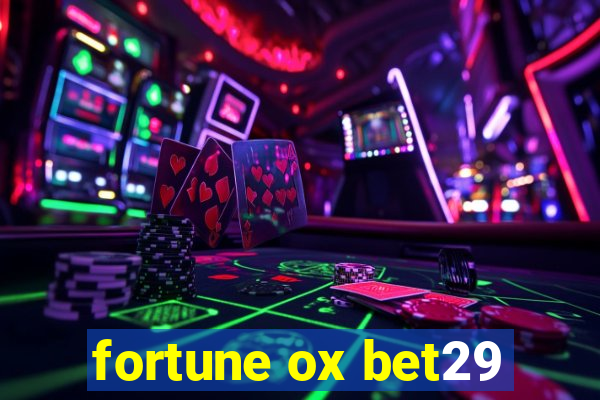 fortune ox bet29