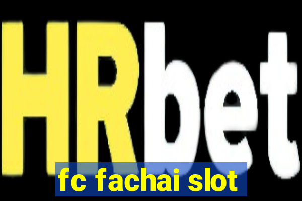 fc fachai slot