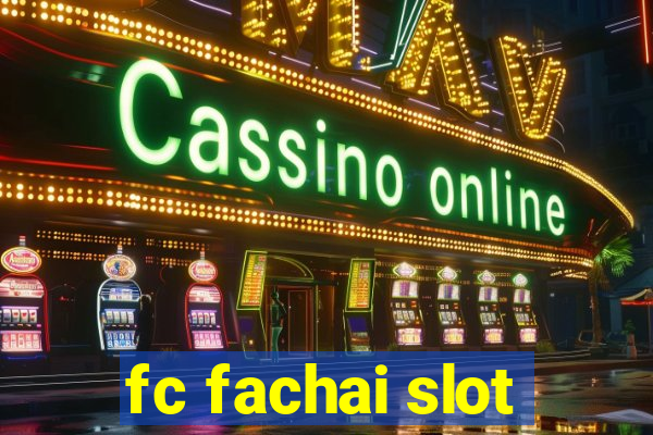 fc fachai slot