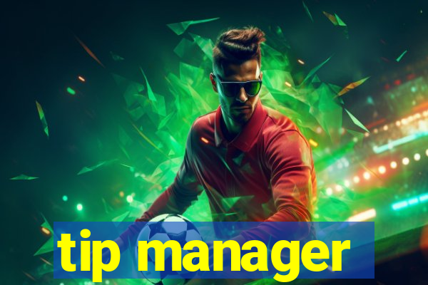 tip manager