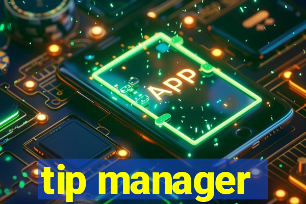 tip manager