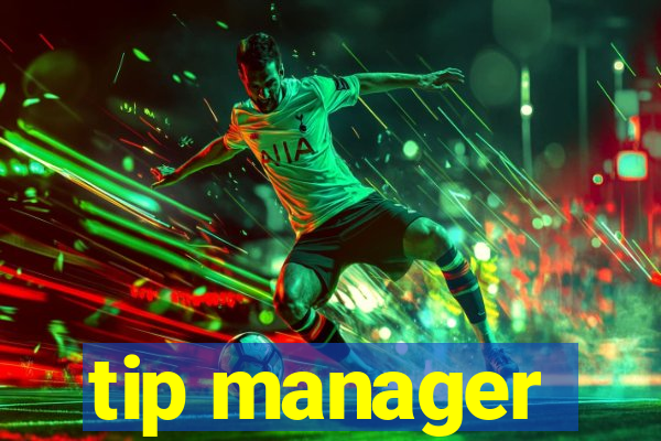 tip manager