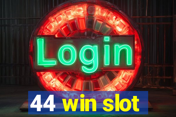 44 win slot