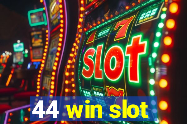 44 win slot