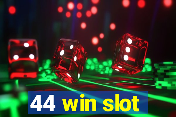 44 win slot