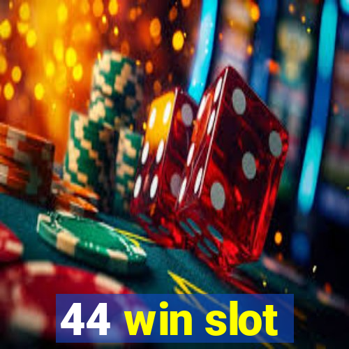 44 win slot